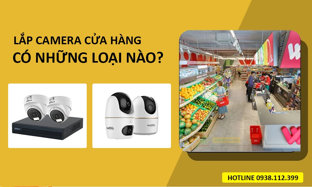 lắp camera cửa hàng giá rẻ có những loại nào